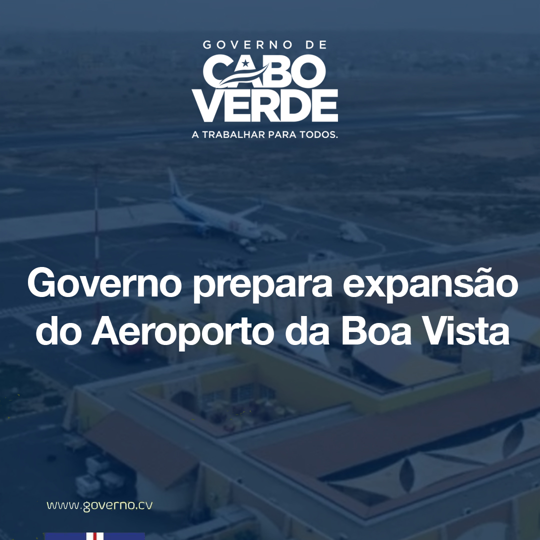 Governo Prepara Expansão Do Aeroporto Da Boa Vista - Governo De Cabo Verde