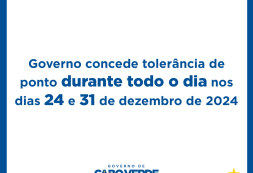 Governo concede tolerância de ponto durante todo o dia nos dias 24 e 31 de dezembro de 2024